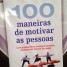 Mestrandos do PPGOdonto realizarão palestra sobre o livro: “100 Maneiras de Motivar as pessoas”